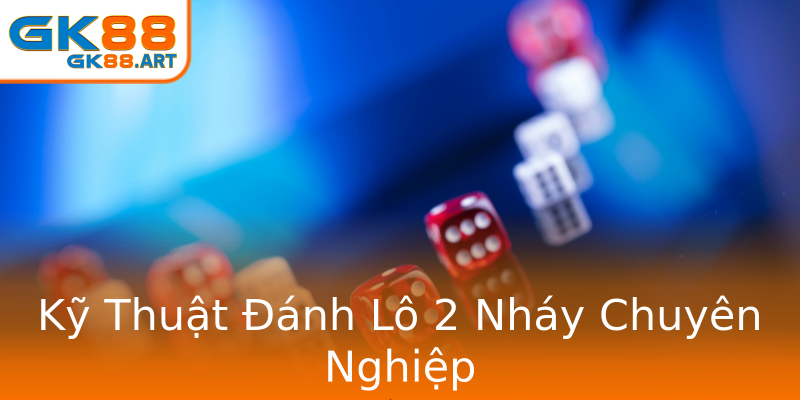Kỹ Thuật Đánh Lô 2 Nháy Chuyên Nghiệp Kỹ Thuật Đánh Lô 2 Nháy Chuyên Nghiệp